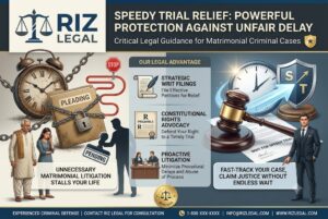 Speedy Trial Relief: Powerful Protection Against Unfair Delay in Matrimonial Criminal Cases